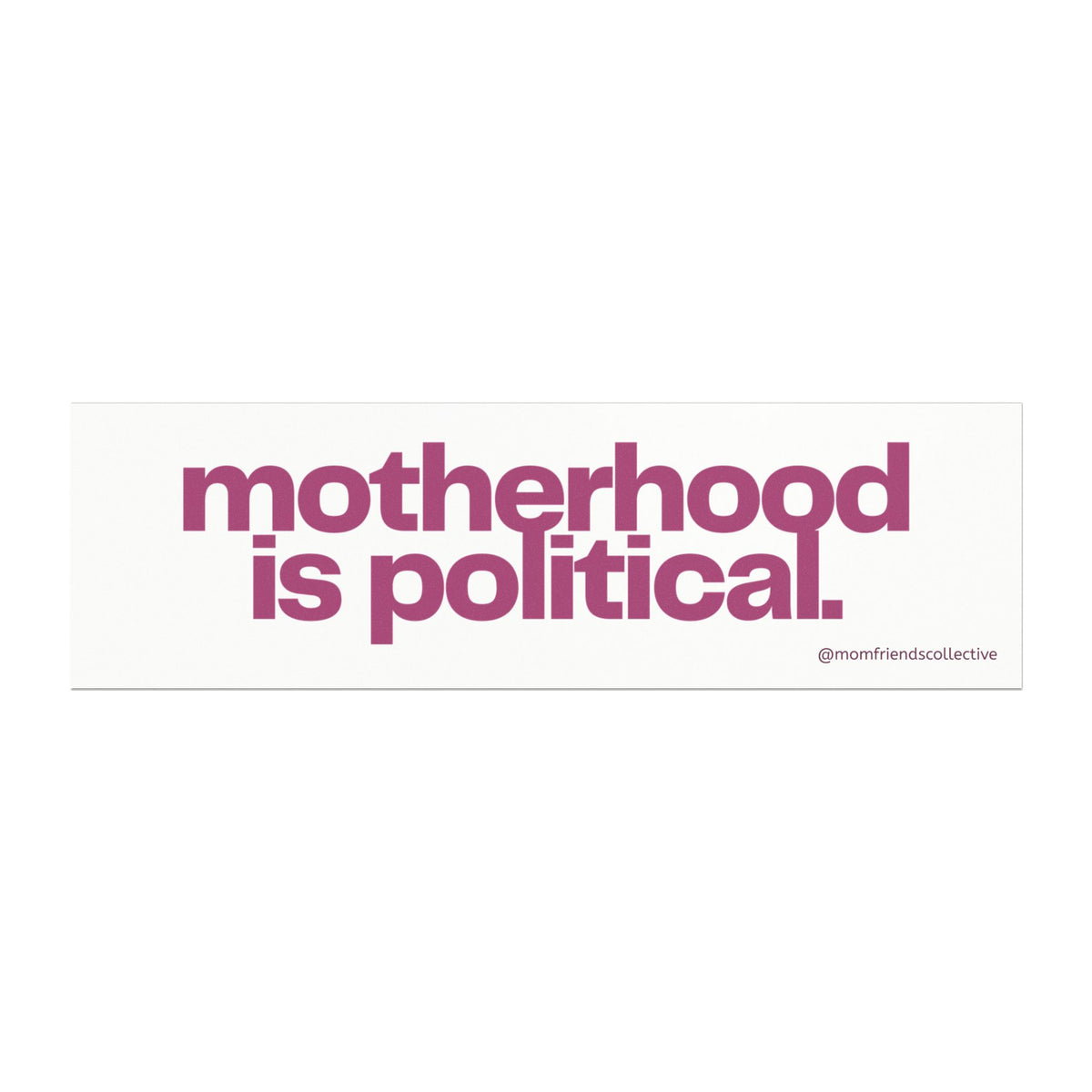 Motherhood is Political Car Magnet by Mom Friends Collective