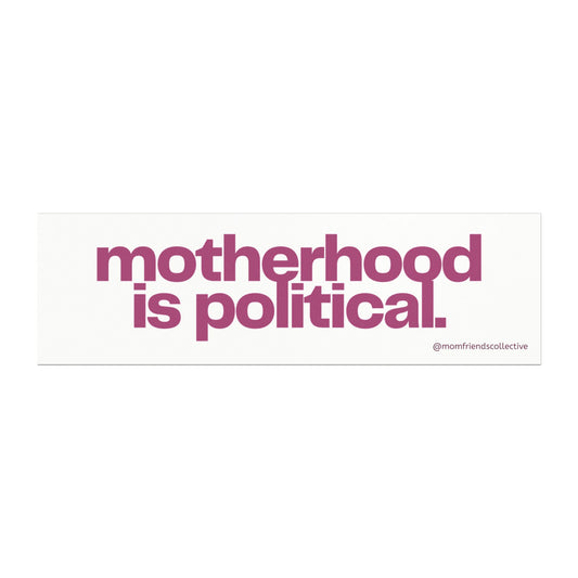 Motherhood is Political Car Magnet by Mom Friends Collective
